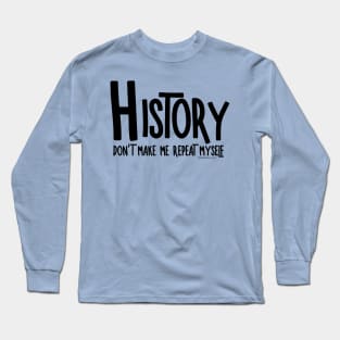 Repeat History Long Sleeve T-Shirt